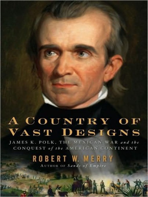 Title details for A Country of Vast Designs by Robert W. Merry - Wait list